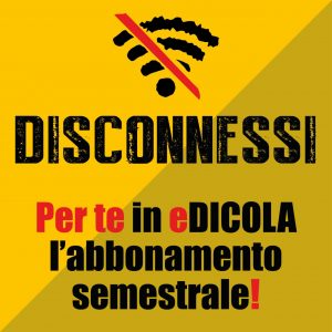 Abbonamento semestrale Disconnessi (giornale on-line DIGITALE)
