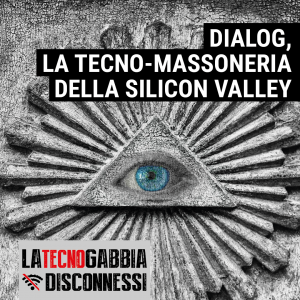 Dialog, la tecno-massoneria della Silicon Valley - La TecnoGabbia