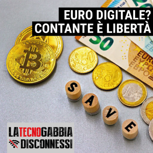 Euro digitale? Contante è libertà – La TecnoGabbia