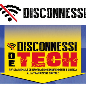 Abbonamento Disconnessi (giornale DIGITALE) + De-Tech (rivista CARTACEA) di 3 MESI (6 + 3 numeri)